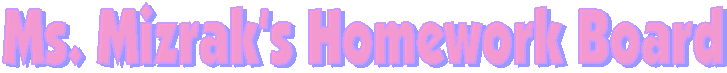 Ms. Mizrak's Homework Board